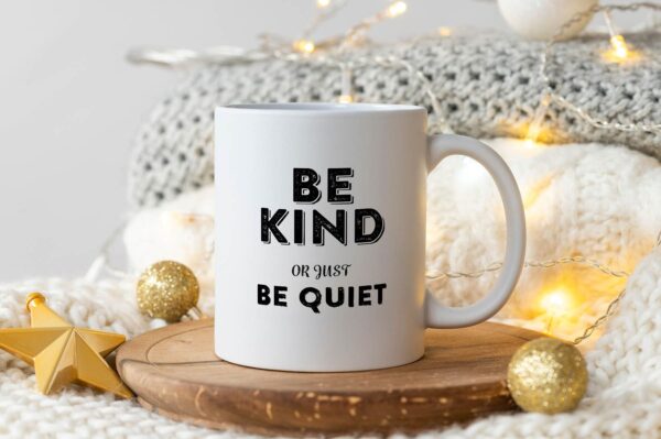 5 be kind or be quiet