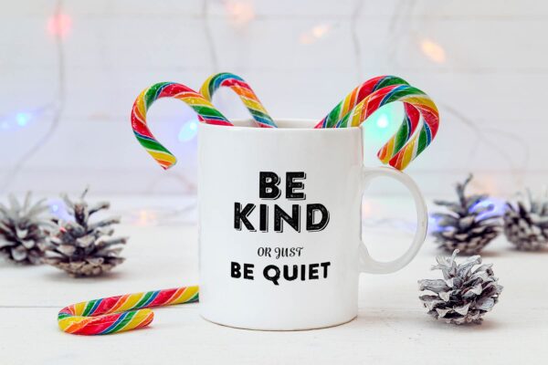 8 be kind or be quiet