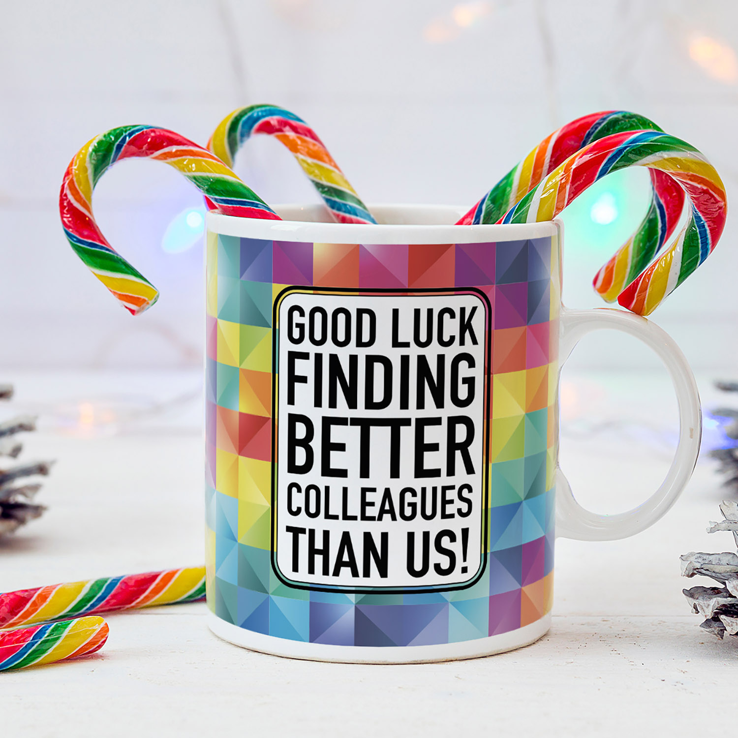 Good Luck Finding Better Colleagues Mug - Perfect Gift