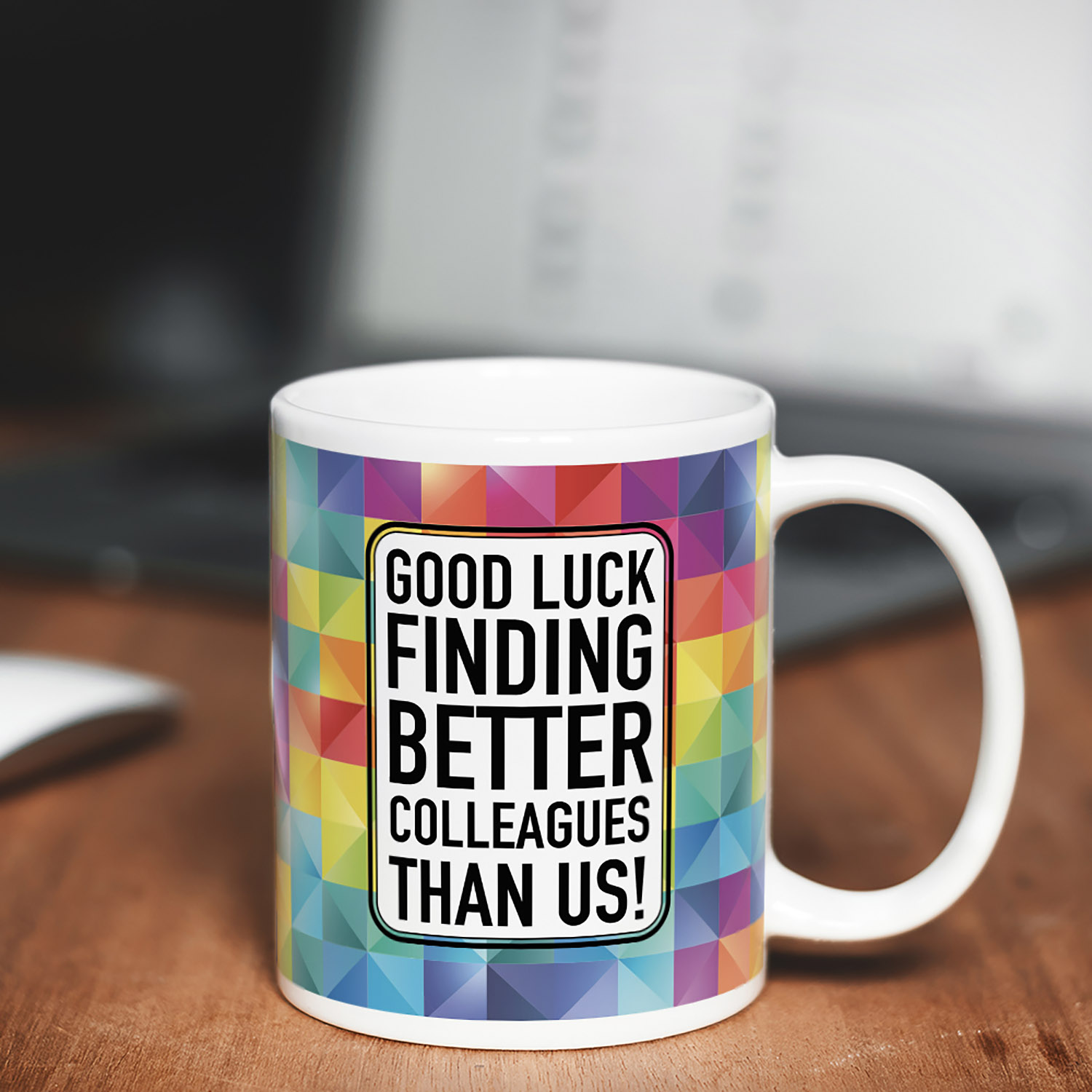 Good Luck Finding Better Colleagues Mug - Perfect Gift