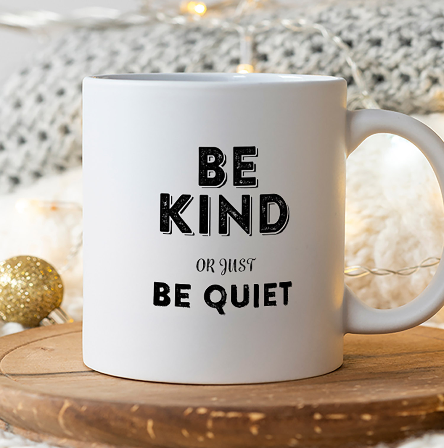 Be Kind or Just Be Quiet Mug - Perfect Gift for Kindness Advocates
