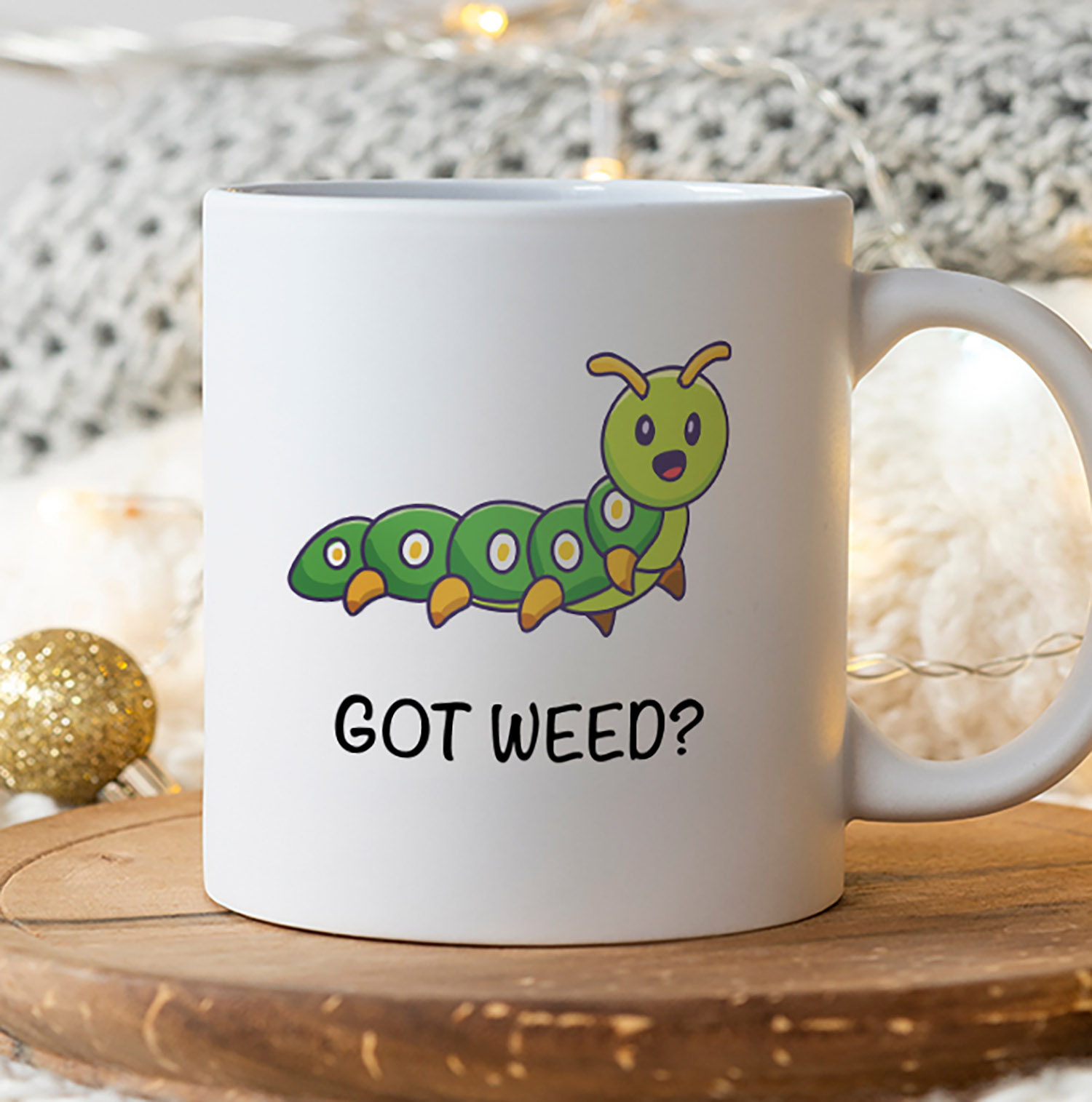 Got Weed Cute Caterpillar Mug for Cannabis Lovers