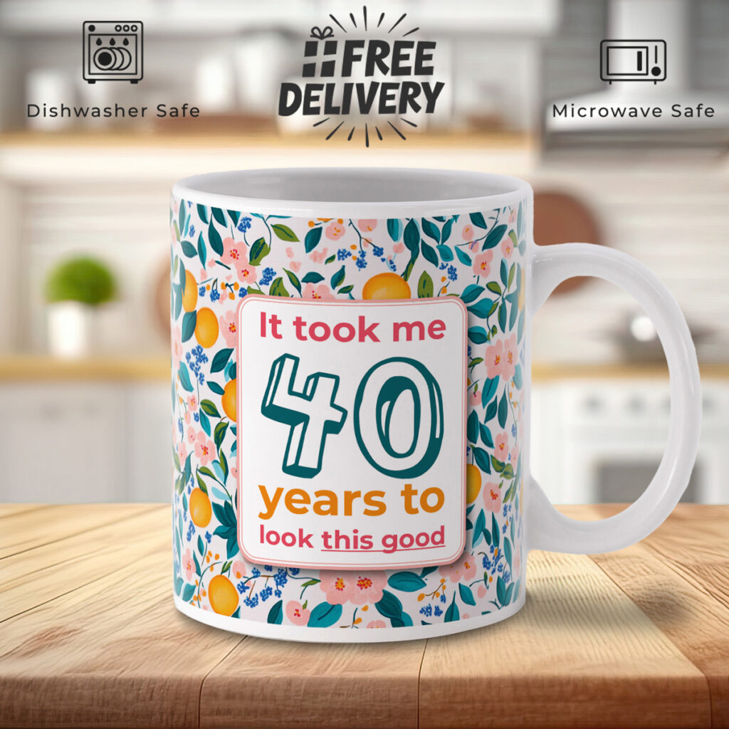 40th Birthday Floral Mug - "40 Years to Look This Good"