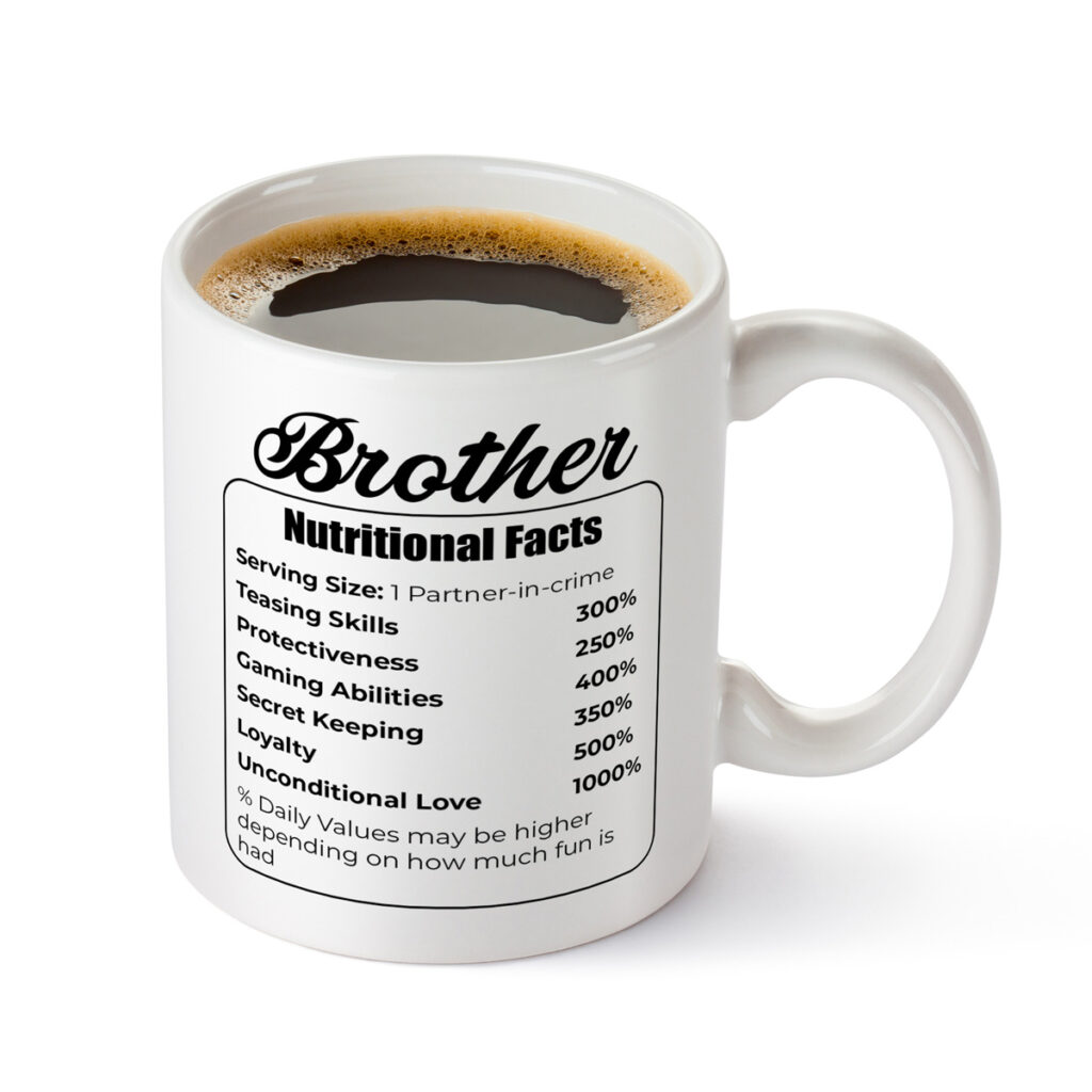 Brother Nutritional Facts Mug - Fun Gift for Brothers