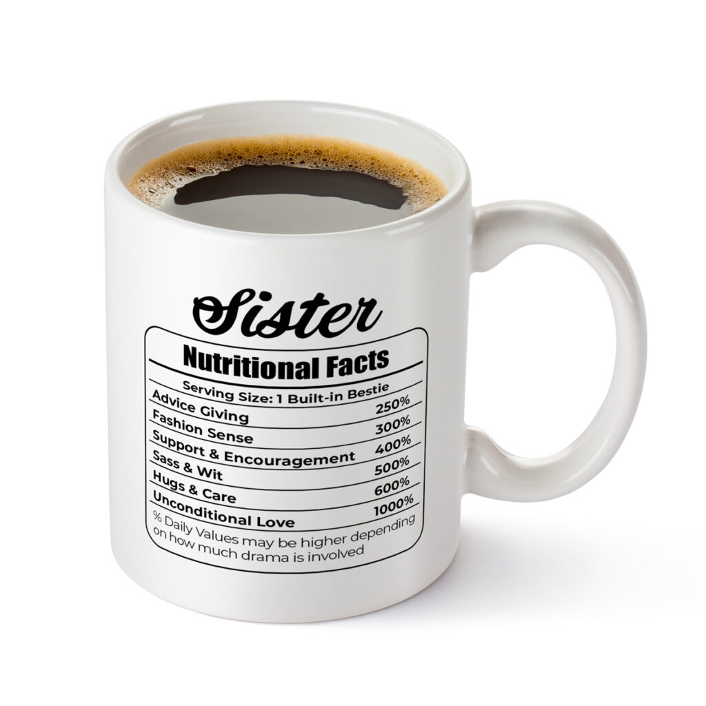 Sister Nutritional Facts Mug - Fun Gift with Love & Sass