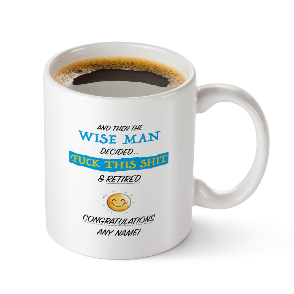 Funny Retirement Mug - "Wise Man Retired" Custom Gift