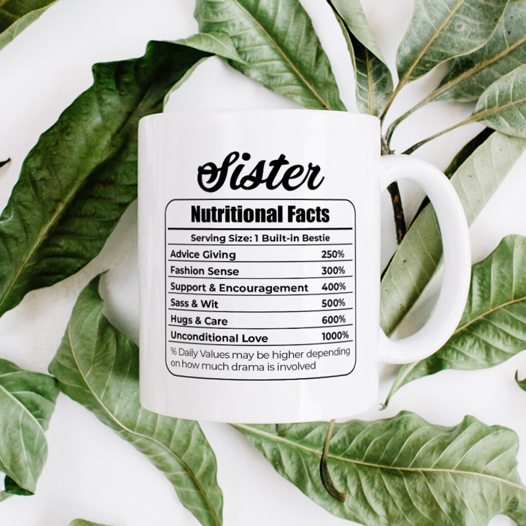 Sister Nutritional Facts Mug - Fun Gift with Love & Sass