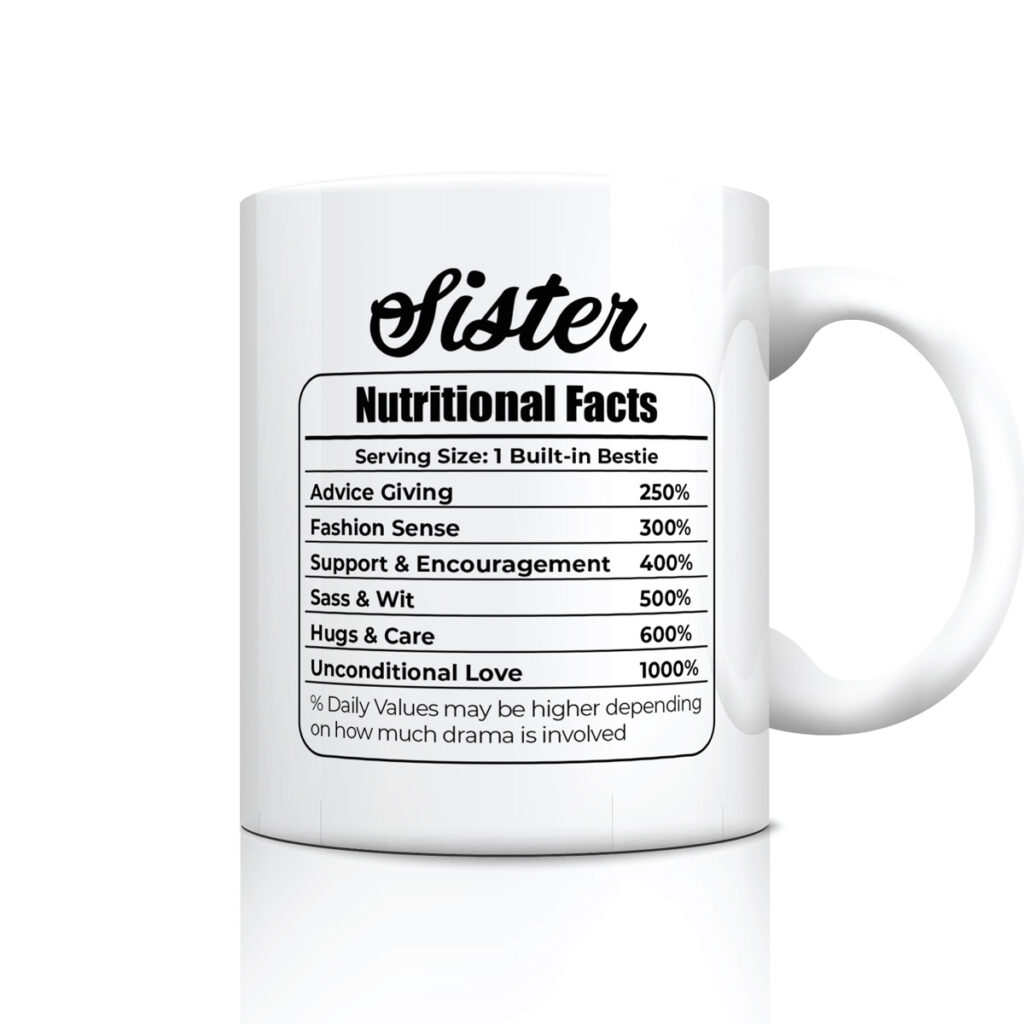 Sister Nutritional Facts Mug - Fun Gift with Love & Sass