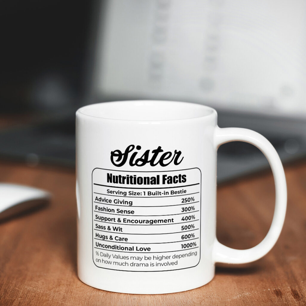 Sister Nutritional Facts Mug - Fun Gift with Love & Sass